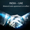 INDIA – UAE Bilateral trade agreement is in effect
